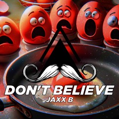 Jaxx B - Don't Believe (Original Mix)[MUSTACHE CREW RECORDS]