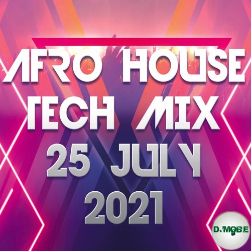 Afro House Tech Mix  25 July 2021 – DjMobe