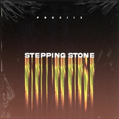 "STEPPING STONE" ☣️