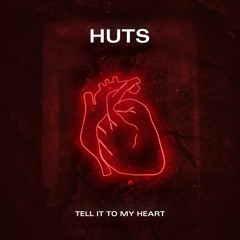 HUTS - Tell It To My Heart