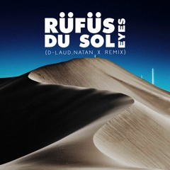 RÜFÜS DU SOL - Eyes (D - LAUD, Natan X Remix)