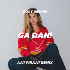 Roxy Dekker - Ga Dan! (Aat Piraat Uptempo Remix)