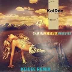 Shakira - Whenever Wherever (Keidee Remix)