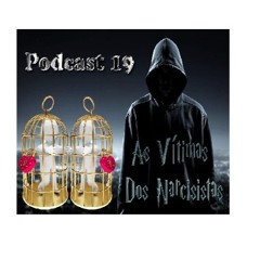 Podcast 19 - As Vítimas dos Narcisistas