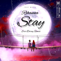 Rihanna - Stay (Eric Deray Trap Remix 2k21) Tik Tok Music