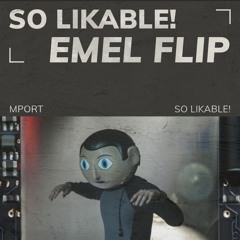 Mport - So Likable! | [EMEL Flip]