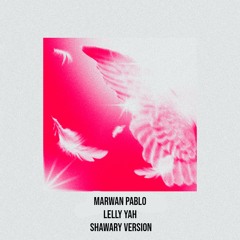MARWAN PABLO - LELLY YAH |مروان بابلو - ليلي يا ( Shawary Version )