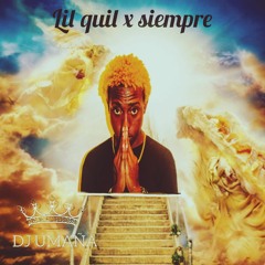 LIL QUIL X SIEMPRE