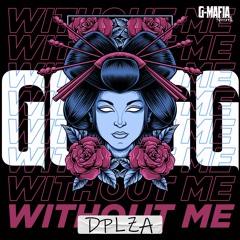 DPLZA - Without Me (Original Mix) [G-MAFIA RECORDS]