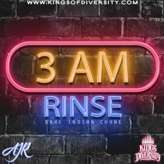 3 AM RINSE [BARE INDIAN CHUNE] - AJR x KINGS OF DIVERSITY