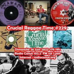 Crucial Reggae Time #229 26062022  2 Heures