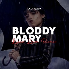 Lady Gaga - Bloody Mary (LUCCA LAWN Remix) | Wednesday Viral Music