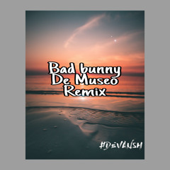 Bad Bunny De Museo_(DEVANSH REMIX)