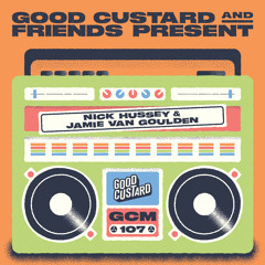 Good Custard Mixtape 107: Nick Hussey & Jamie Van Goulden