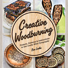 [Get] KINDLE ✉️ Creative Woodburning: Projects, Patterns and Instruction to Get Craft