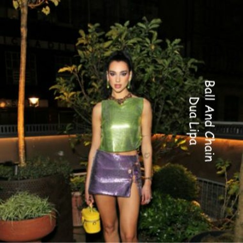 Stream Dua Lipa Ball And Chain (Unreleased) by Bree Listen online