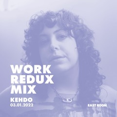 WORK REDUX MIX 009 - Kehdo