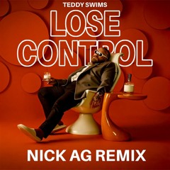 Teddy Swims - Lose Control (Nick AG Remix)