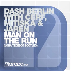 Dash Berlin With Cerf, Mitiska & Jaren - Man On The Run (Jona Tedesco Bootleg)