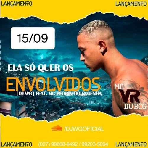 MC VR DU BCG - ELA SO QUER OS ENVOLVIDOS [ DJ WG ] FEAT. MC PEDRIN DO ENGENHA