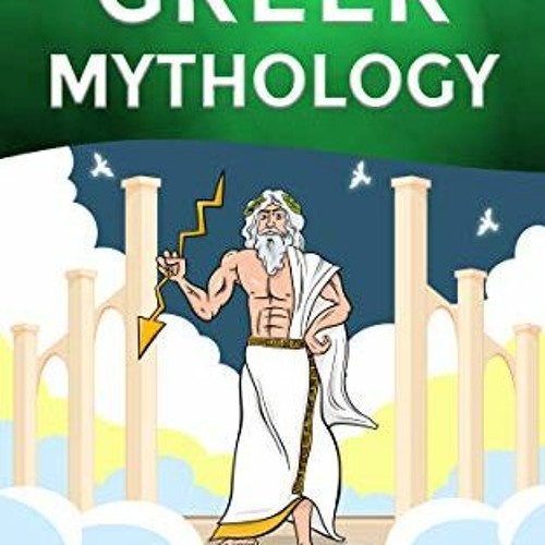 [Access] KINDLE 📤 Greek Mythology: History for kids: A captivating guide to Greek My