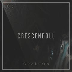 Grauton #010 | Crescendoll