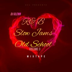 DJGLENN R&B Old School Slow Jams Volume 3