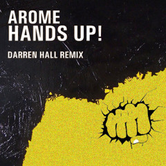 Arome - Hands Up! (Darren Hall Remix) FREE DOWNLOAD