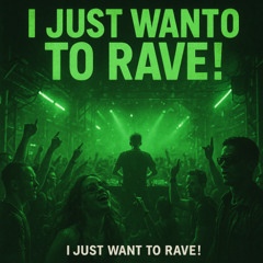 I just want to rave! (Seb's Chill remix)