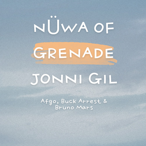 Nüwa of Grenade (Jonni Gil) - Afgo, Buck Arrest & Bruno Mars