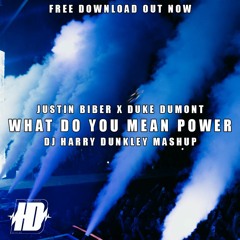 Justin Bieber & Duke Dumont Ft Zak Abel & Leftwing Kody What Do Power(DJ HARRY DUNKLEY MASHUP)