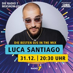 Die Radio 7 Mixshow XXL | luca santiago "Best of 2023"