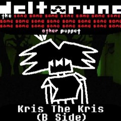 [Deltarune: The Same x23 Other x1 Puppet] Kris The Kris (B Side)