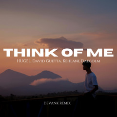 HUGEL, David Guetta, Kehlani, Daecolm - Think Of Me (DEVANK REMIX)