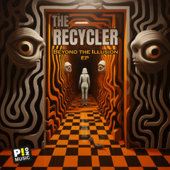 The Recycler - Beyond the Illusion (Original)