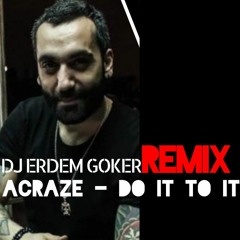 Acraze - Do It To It (Erdem Göker Remix)