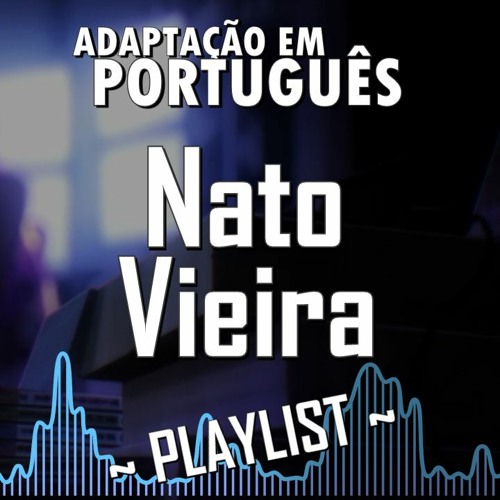 NATO VIEIRA - FANSINGS ANIMES (PT-BR)