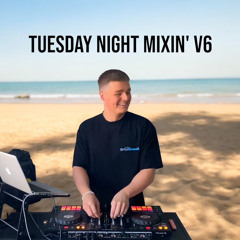 Tuesday Night Mixin v6
