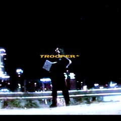 TROOPER*