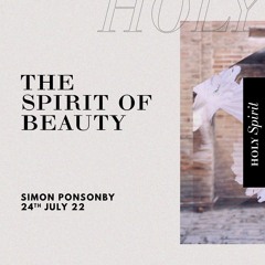 The Spirit Of Beauty - Simon Ponsonby - 24th July 2022