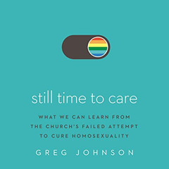 Read EPUB 📂 Still Time to Care: What We Can Learn from the Church’s Failed Attempt t