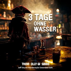 THOVI x Olly Gi x Gibbs - 3 Tage ohne Wasser (Jeff Sturm Harderstyle Extended Edit)