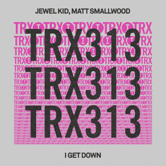 Jewel Kid, Matt Smallwood - I Get Down