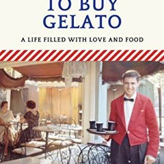 Get EBOOK 📥 My Turn To Buy Gelato: A Life Filled with Love and Food by  Michael Sava