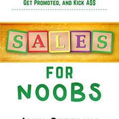 [View] PDF 📑 Sales for Noobs: Everything Sales Rookies Need to Know to Crush Quota,