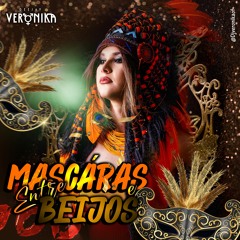 ENTRE MÁSCARAS E BEIJOS | DJ VERÔNIKA