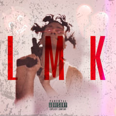 LMK (Prod. By TyTurnMeUp)