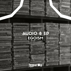 Egoism - Audio 8 (Original Mix)