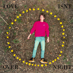 LOVE ISNT OVERNIGHT