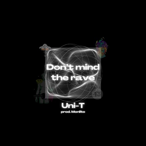 Don't mind the rave (prod Monlito)